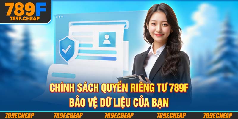 Quyền Riêng Tư 789F - Bảo Vệ Dữ Liệu Của Người Chơi