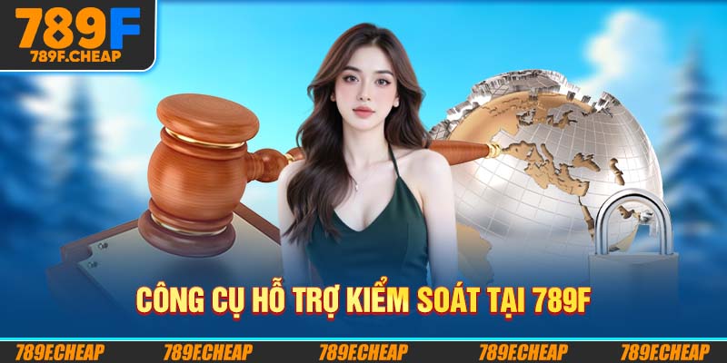 Công cụ hỗ trợ kiểm soát tại 789F