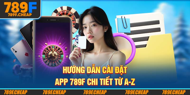 Một Số Lưu Ý Quan Trọng Khi Tải App 789F