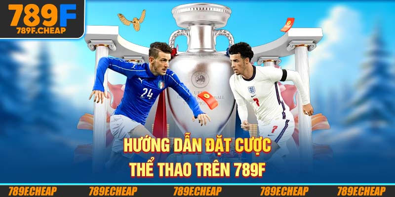 Hướng dẫn đặt cược thể thao trên 789F