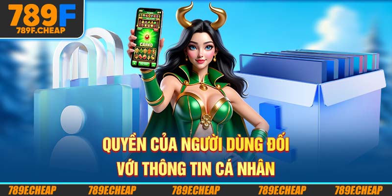 Quyền của người dùng đối với thông tin cá nhân