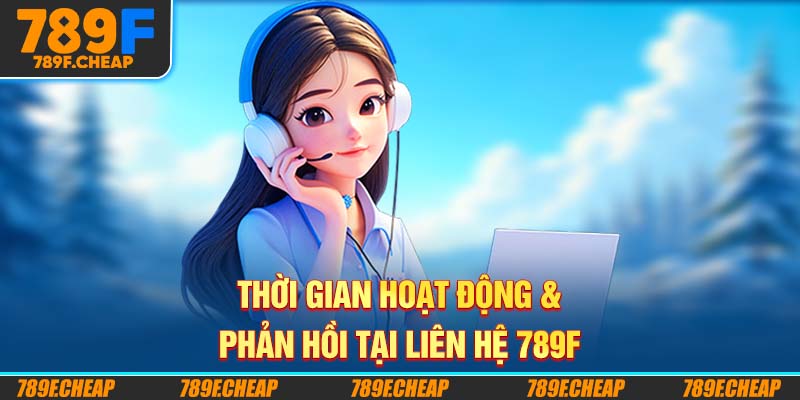 Thời gian hoạt động & phản hồi tại liên hệ 789F